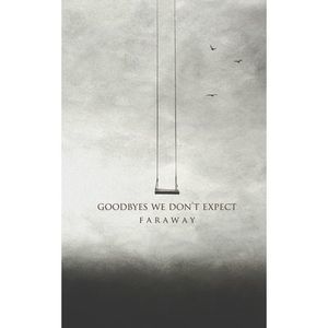 Goodbyes We Don't Expect -- Faraway